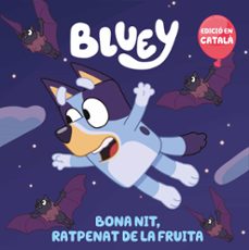 bona nit, ratpenat de la fruita (edicio en catala) (bluey. un con te)-9788448868468