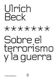 sobre el terrorismo y la guerra-ulrich beck-9788449313868