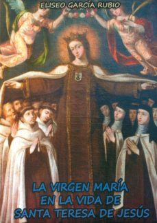 la virgen maria en la vida de santa teresa-eliseo garcia rubio-9788460664468