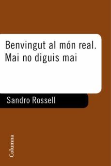 benvingut al mon real. mai no diguis mai (ebook)-sandro rosell-9788466412568