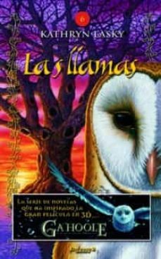 la leyenda de los guardianes ga hoole 6: las llamas-kathryn lasky-9788466644068