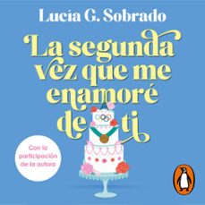 la segunda vez que me enamore de ti (audiolibro)-lucia g. sobrado-9788466683968