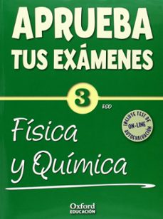 aprueba tus examenes fisica quimica 3º eso + test autoevaluación on-line-9788467384468