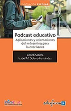 podcast educativo. aplicaciones y orientaciones del m-learning pa ra la enseñanza-9788467637168