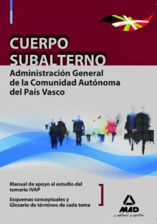 cuerpo subalterno de la administracion general de la comunidad au tonoma del pais vasco. manual de apoyo al estudio del temario ivap: esquemas conceptuales de cada tema. glosario de terminos-9788467641868