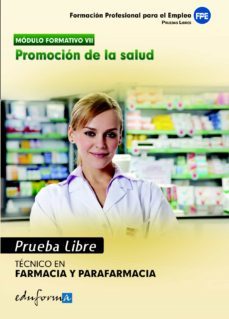 pruebas libres para la obtencion del titulo de tecnico de farmaci a y parafarmacia: promocion de la salud. ciclo formativo de grado medio: farmacia y parafarmacia-9788467670868