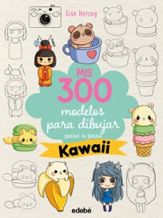 mis 300 modelos para dibujar paso a paso. kawaii-lise herzog-9788468377568