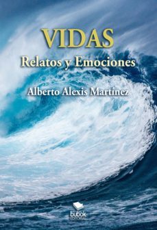 vidas - relatos y emociones (ebook)-alberto alexis martinez-9788468562568
