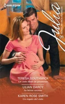 un cielo lleno de promesas; su heroe secreto; un regalo del cielo-teresa southwick-lilian darcy-9788468708768