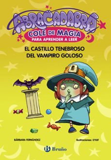 abracadabra, cole de magia para aprender a leer, 3. el castillo tenebroso del vampiro goloso-barbara fernandez-9788469669068