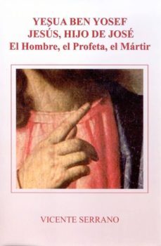 yesua ben yofef-jesus, hijo de jose el profeta el martir-vicente serrano-9788470683268