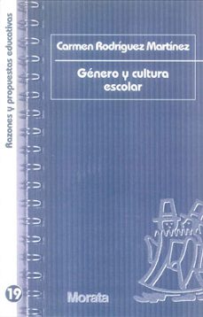 genero y cultura escolar: razones y propuestas educativas-m del carmen martinez rodriguez-9788471126368
