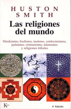las religiones del mundo: hinduismo, budismo, taoismo, confuciani smo, judaismo, cristianismo, islamismo y religiones tribales-huston smith-9788472454668