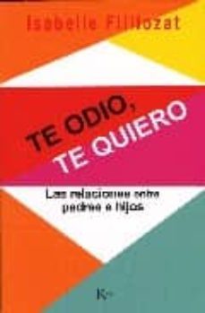 te odio, te quiero: las relaciones entre padres e hijos-9788472456068