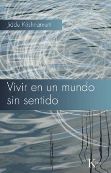 vivir en un mundo sin sentido-jiddu krishnamurti-9788472457768