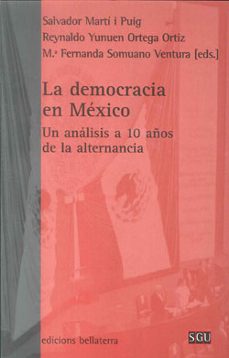 la democracia en mexico: un analisis a 10 años de la alternancia-9788472905368