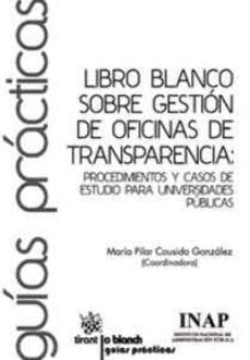 libro blanco sobre gestion de oficinas de transparencia: procedim ientos y casos de estudio para universidades publicas-maria pilar cousido gonzalez-9788473514668