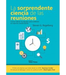 la sorprendente ciencia de las reuniones: como liderar tu equipo para obtener el maximo rendimiento-steven g.rogelberg-9788473606868