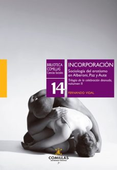 incorporacion. sociologia del erotismo en alberoni, paz y aute (ebook)-fernando vidal-9788473992268