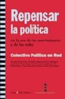 repensar la politica: en la era de los movimientos sociales y las redes (colectivo politica en red)-hilary wainwright-oscar reyes-9788474269468