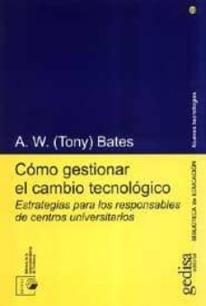 como gestionar el cambio tecnologico: estrategias para los respon sables de centros universitarios-tony bates-albert sangra-9788474328868