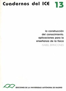 construccion del conocimiento aplicaciones para la enseñanza de l a fisica-isabel brincones-9788474775068