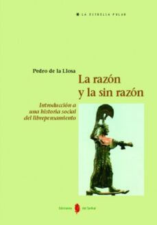 la razon y la sinrazon: introduccion a una historia social del li brepensamiento-9788476283868