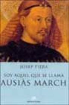 soy aquel que se llama ausias march-josep piera-9788476695968