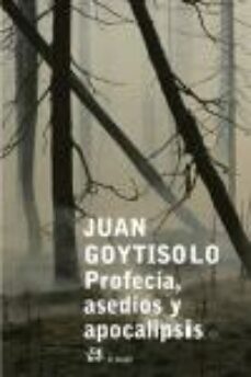profecia, asedios y apocalipsis-juan goytisolo-9788476697368
