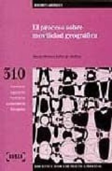 el proceso sobre movilidad geografica (incluye disquete)-maria dolores rubio de medina-9788476767368