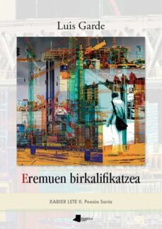 eremuen birkalifikatzea (xabier lete ii. poesia saria)-luis garde iriarte-9788476818268