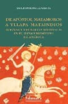 de apostol matamoros a yllapa mataindios: dogmas e ideologias med ievales en el descubrimiento de america-javier dominguez garcia-9788478003068