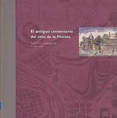 el antiguo cementerio del sitio de la florida-vicente paton espi-alberto telleria-9788478127368