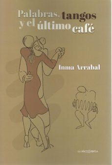 palabras, tangos y el ultimo cafe-inma arrabal-9788478399468