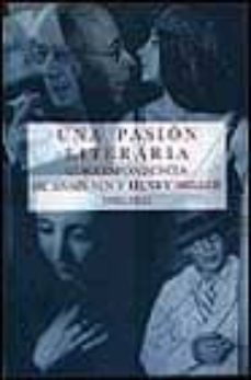 una pasion literaria: correspondencia de anais nin y henry miller , 1932-1953-9788478441068