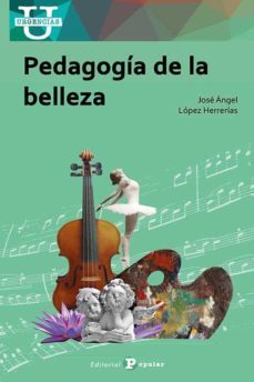 pedagogia de la belleza-jose angel lopez herrerias-9788478848768