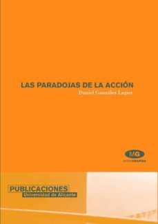 las paradojas de la accion: accion humana, filosofia y derecho-daniel gonzalez lagier-9788479086268