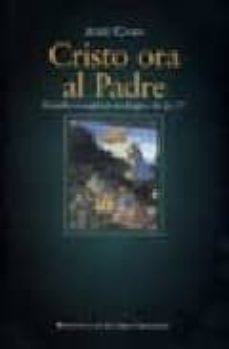 cristo ora al padre. estudio exegetico-teologico de jn 17-jose caba-9788479148768