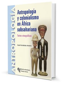 antropologia y colonialismo en africa subsahariana. textos etnogr aficos-nuria fernadez moreno-9788480049368