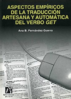 aspectos empiricos de la traduccion artesana y automatica del ver bo get-ana b. fernandez guerra-9788480213868