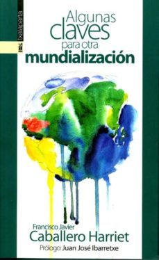 algunas claves para otra mundializacion-francisco javier caballero harriet-9788481366068