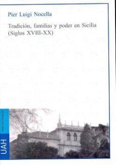 tradicion, familias y poder en sicilia (siglos xviii-xx) c.d-9788481387568