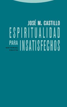 espiritualidad para insatisfechos (5ª ed.)-9788481648768
