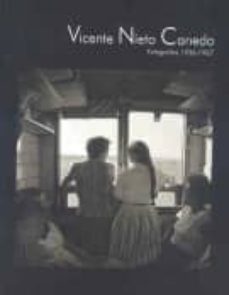 vicente nieto canedo: fotografias 1936-1967-vicente nieto canedo-9788481814668