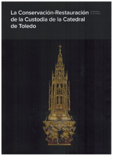 la conservacion-restauracion de la custodia de la catedral de toledo-9788481818468