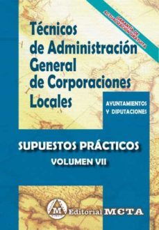 tecnicos de administracion general de corporaciones locales supuestos practicos volumen vii-9788482196268