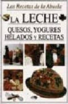la leche: quesos, yogures, helados y recetas-francisco javier alonso de la paz-9788482382968