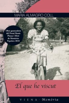 el que he viscut (premi roma planas i miro de memories populars 2010)-maria almagro coll-9788483306468