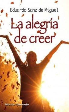 la alegria de creer-eduardo sanz de miguel-9788483535868