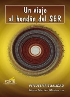 un viaje al hondon del ser. psicoespiritualidad-paloma marchesi ullastres-9788483538968